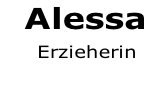 Alessa      Erzieherin